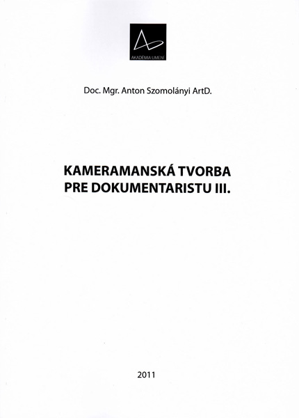 Anton Szomolányi: KAMERAMANSKÁ TVORBA PRE DOKUMENTARISTIKU III. — materiál 1