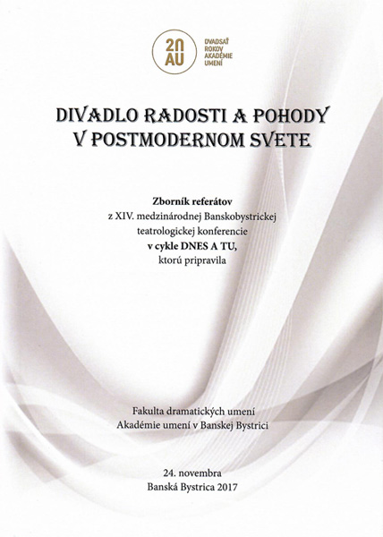 Martin Timko (ed.): DIVADLO RADOSTI A POHODY V POSTMODERNOM SVETE Zborník referátov z XIV. medzinárodnej Banskobystrickej teatrologickej konferencie v cykle DNES A TU — materiál 1