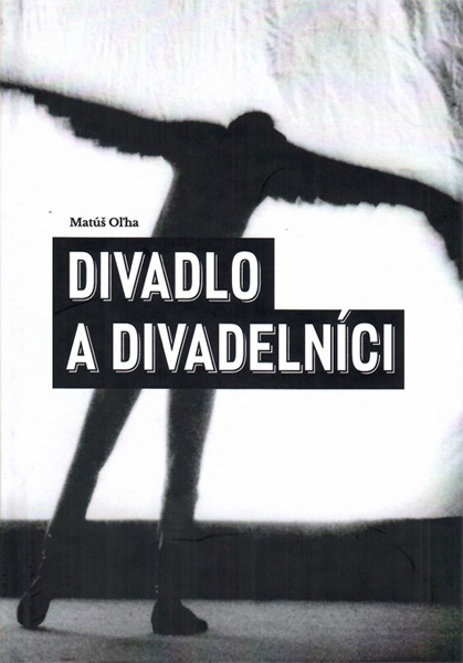 Matúš Oľha: DIVADLO A DIVADELNÍCI — materiál 1