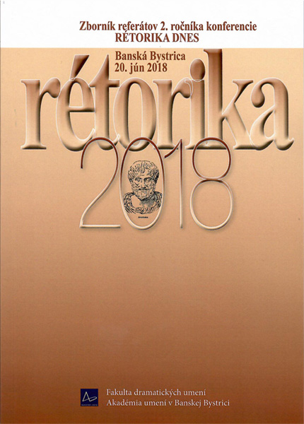 Zuzana Laurinčíková (ed.): Rétorika 2018 Zborník referátov 2. ročníka konferencie RÉTORIKA DNES — materiál 1